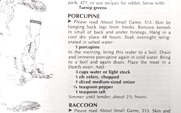 No of course I haven’t made the Joy of Cooking recipe for porcupine…